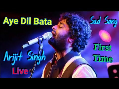 Aye Dil Bata Arijit Singh Live Aye Dil Bata Arijit Singh Arijit Singh Live 2018 Full Video