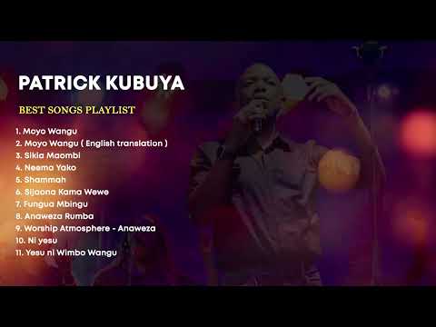 THE BEST OF PATRICK KUBUYA PLAYLIST