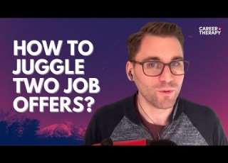  How To Juggle Two Job Offers And Not Burn Any Bridges