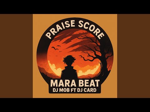 PRAISE SCORE MARA BEAT Feat Dj Card