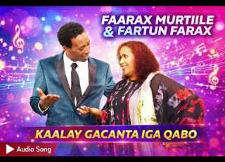  FAARAX MURTIILE FARTUN FARAX KAALAY GACANTA IGA QABO Official Somali Music Hees Cusub