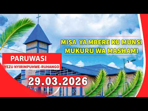 LIVE IGITAMBO CYA MISA YA MBERE KU MUNSI MUKURU WA MASHAMI 29 03 2026