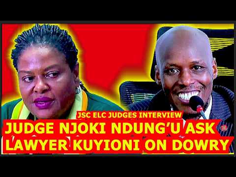IS DOWRY HARMFUL JUDGE NJOKI NDUNG U TRICKY QUESTION TO LAWYER KUYIONI JSC JUDGES INTERVIEW