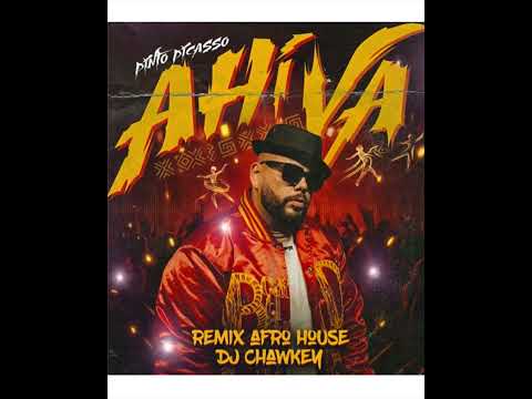 AHI VA REMIX AFRO HOUSE DJ CHAWKEY PINTO PICASSO