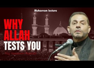 Why Allah Tests Us The Reality Of Life Death Hajj Hassanain Rajabali Muharram Lectures