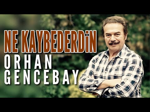 Ne Kaybederdin Orhan Gencebay