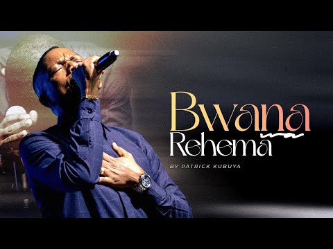 Patrick Kubuya Bwana Wa Rehema Live Music Video