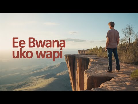 Ee Bwana Uko Wapi Katika Maisha Yangu Uplifting Christian Worship Music Faith Journey