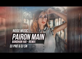  Pairon Mein Bandhan Hai Mohabbatein Remix DJ Pro DJ SN