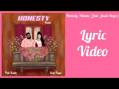 Honesty Remix Feat Jessie Reyez Pink Sweat Lyric Video