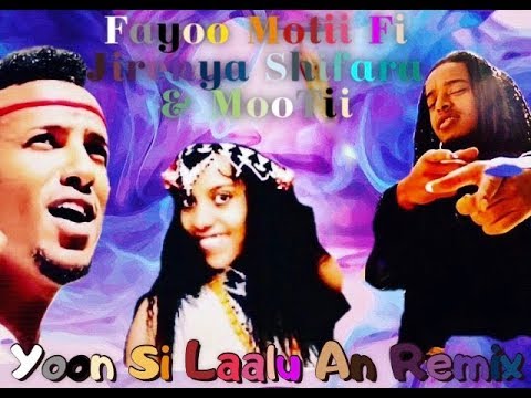 Yoon Si Laalu An Remix New Oromo Music Fayoo Motii Feat Jirenya Shifarraw MooTii Dhugaa