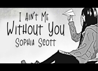 Nightcore I Ain T Me Without You Sophia Scott LYRICS
