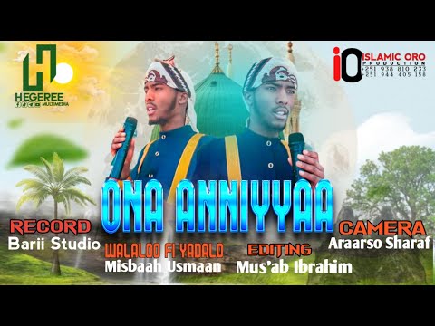 ONA ANNIYYAA NEW NASHEDA AFAAN OROMO MISBAAH USMAAN