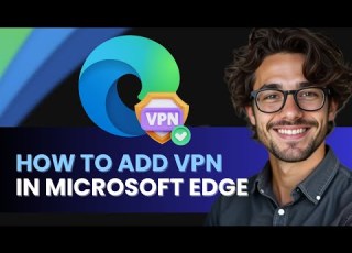  HOW TO ADD VPN TO MICROSOFT EDGE NEW UPDATED GUIDE 2024