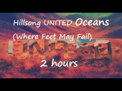 Hillsong United Oceans Where Feet May Fail 2 Hours Play