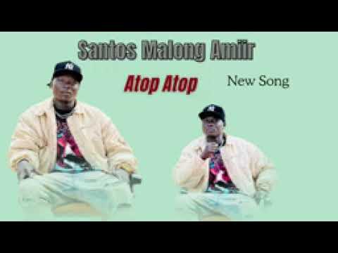 Atop Atop By Santos Malong Amiir New Song 2026 AAA Atop Atop By Santos Malong Amiir New Song 2026 AAA