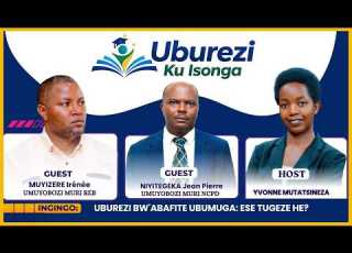  UBUREZI BW ABAFITE UBUMUGA ESE TUGEZE HE UBUREZI KU ISONGA