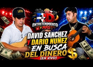 David Sanchez Y Dario Nuñez En Busca Del Dinero En Vivo