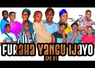  FURAHA YANGU IJAYO EPS 01