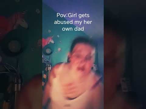 Pov Girl Gets Abused By Her Own Dad Pov Abuse Help