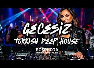 Gecesiz Deep Turkish House 2026 Oriental Deep House Istanbul Night Vibes