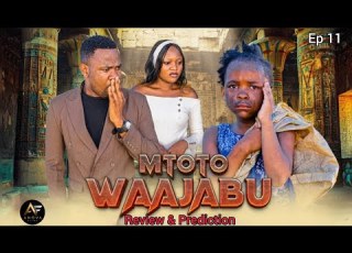  MTOTO WA AJABU Ep 11 FULL REVIEW PREDICTION BASED ON Ep 10