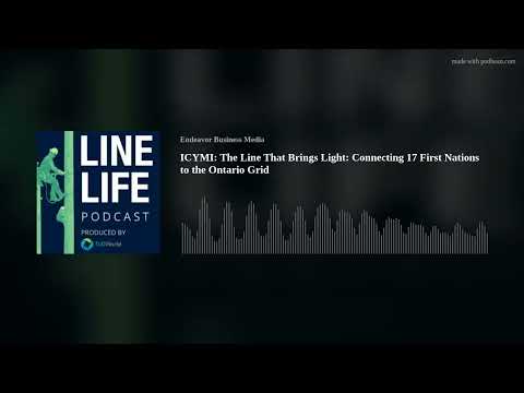 ICYMI The Line That Brings Light Connecting 17 First Nations To The Ontario Grid