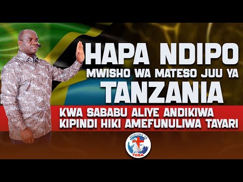 HAPA NDIPO MWISHO WA MATESO TENA JUU YA TANZANIA KWA SABABU ALIYE ANDIKIWA KIPINDI HIKI YUKO TAYARI HAPA NDIPO MWISHO WA MATESO TENA JUU YA TANZANIA KWA SABABU ALIYE ANDIKIWA KIPINDI HIKI YUKO TAYARI