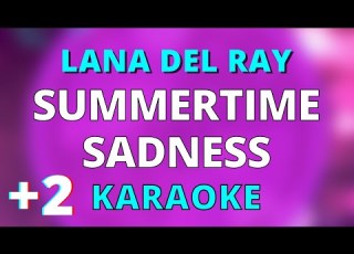  Summertime Sadness 2 Higher Key Karaoke Instrumental Lana Del Rey