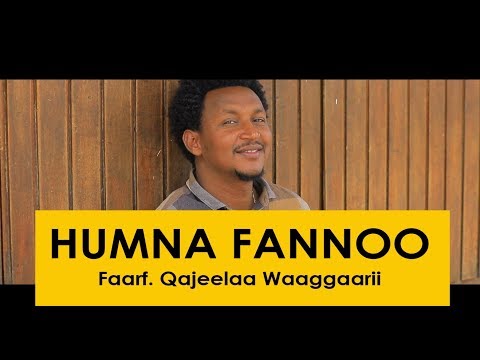 HUMNA FANNOO QAJEELAA WAAQGAARII 2018