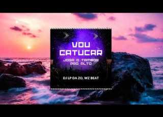 Vou Catucar Joga O Tambor Pro Alto WZ Beat Dj LP Da ZO Homenagem Mc Marcinho