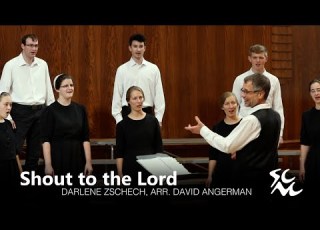  Shout To The Lord Darlene Zschech Arr David Angerman Video 3 Of 4 From The SCMC Chamber Choir