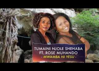 Tumaini Njole Sehaba Ft Rose Muhando MWAMBA NI YESU