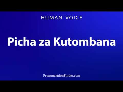 How To Pronounce Picha Za Kutombana