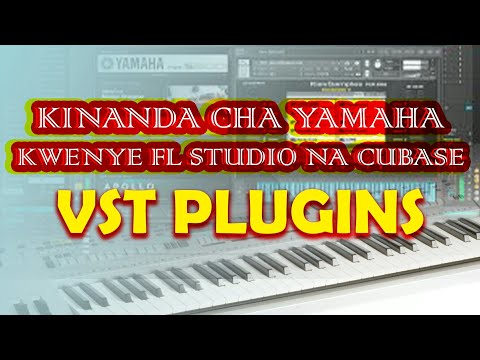 PLUGINS ZA VINANDA VYA YAMAHA KATIKA FL STUDIO CUBASE BEAT ZA GOSPEL KWAYA FL STUDIO TUTORIAL