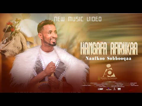 Naafkoo Sobbooqaa HANGAFA AFIRIIKAA New Ethiopian Afaan Oromo Music Video 2024 Official Video