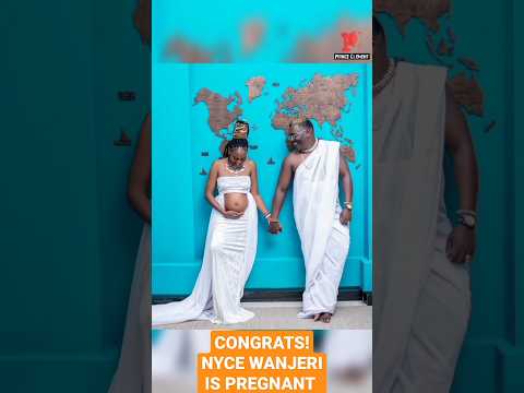 CONGRATULATIONS ACTRESS NYCE WANJERI IS PREGNANT WITH HER SECOND CHILD Shorts Nycewanjeri