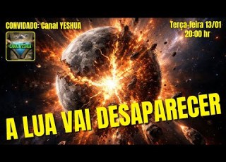 A Lua VAI DESAPARECER Live Com Canal CANAL YESHUA AA Canalyeshua Oficial