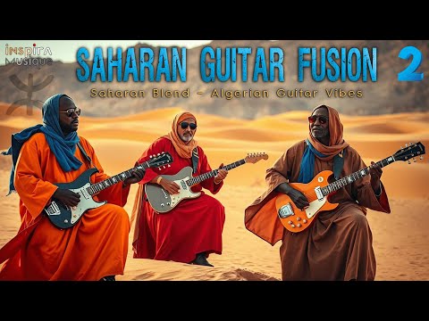 Saharan Guitar Fusion Vol 02 Saharan Blend Algerian Guitar Vibes