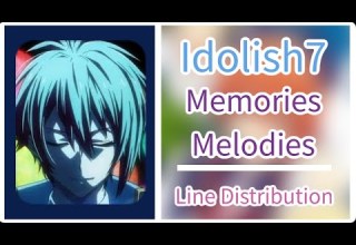 Memories Melodies Idolish7 Line Distribution