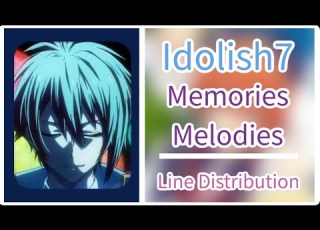 Memories Melodies Idolish7 Line Distribution