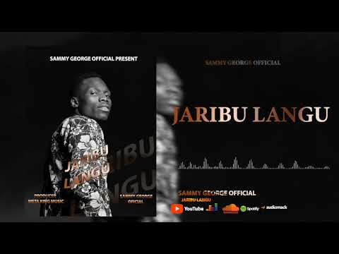 Sammy George Official Jaribu Langu Official Audio