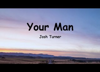 Josh Turner Your Man Lyrics Baby Lock The Door And Turn The Lights Down Low