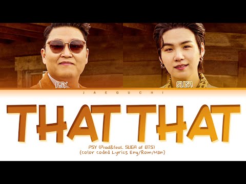 PSY Feat BTS SUGA That That Lyrics 싸이 슈가 That That 가사 Color Coded Lyrics
