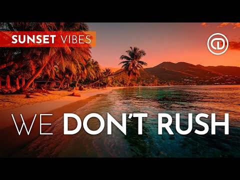 We Don T Rush Sunset Afro House Single