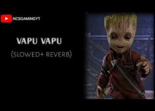 VAPU VAPU NO COPYRIGHT SONG SLOWED REVERB