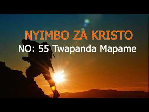 TWAPANDA MAPEMA II NYIMBO ZA KRISTO NO 55 TWAPANDA MAPEMA II NYIMBO ZA KRISTO NO 55