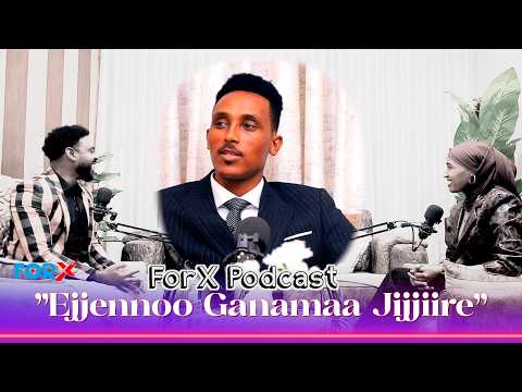 Ejjennoo Ganamaa Jijjiire Forx Podcast Gaazexeessaa Siraaj Sabaaf