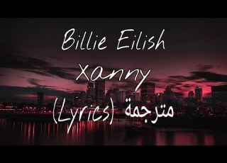 Billie Eilish Xanny Lyrics مترجمة