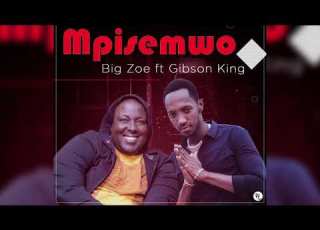 Big Zoe Mpisemwo Ft Gibson